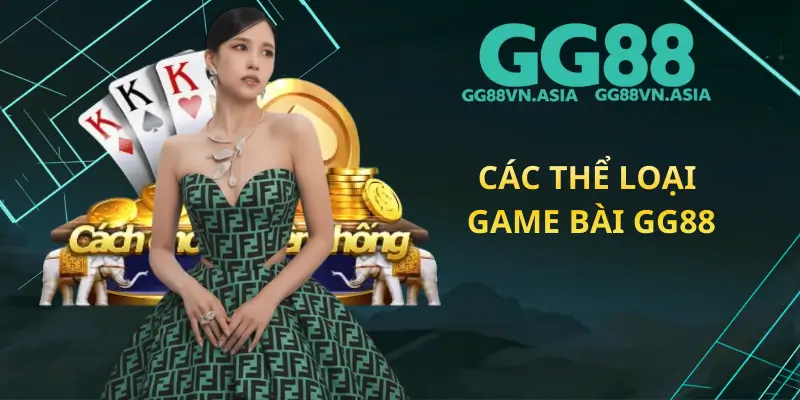 Các Thể Loại Game Bài GG88