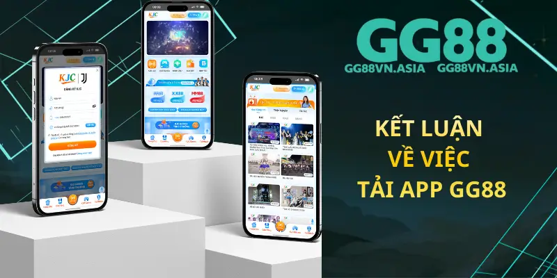 Kết Luận Về Việc Tải App GG88